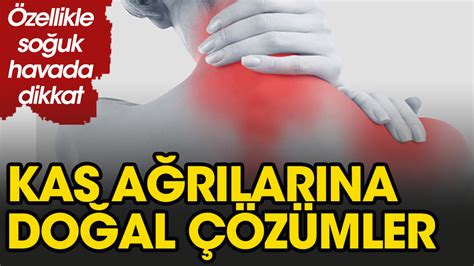 Kas ve Eklem Ağrılarına Karşı Doğal Çözümler