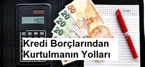 Kredi Borçlarından Kurtulmanın Yolları